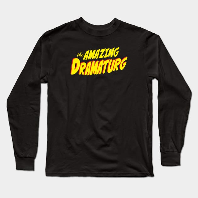 The Amazing Dramaturg Long Sleeve T-Shirt by CafeConCawfee